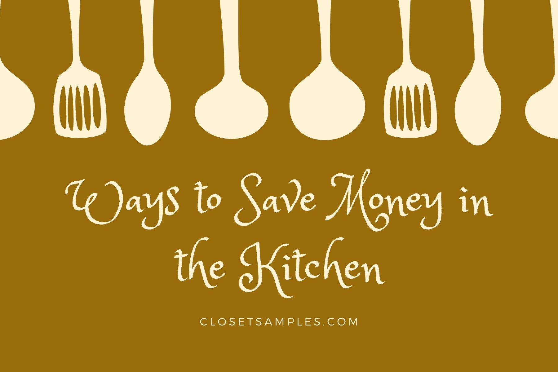 Ways to Save Money in the Kitchen Closetsamples