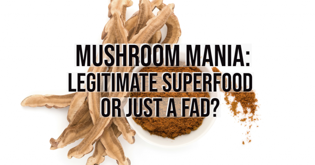 Mushroom-Mania-Legitimate-Superfood-or-just-a-Fad-PipingRock-Closetsamples.png