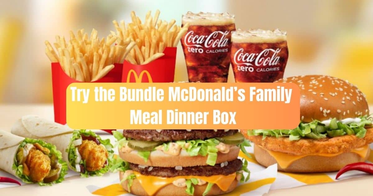 McDonald's Family Meal Box: Stretch Your Budget, Fill Bellies!