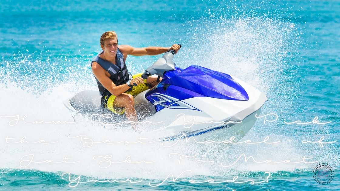 How Can You Pick the Best Model of Jet Ski To Meet Your Needs closetsamples