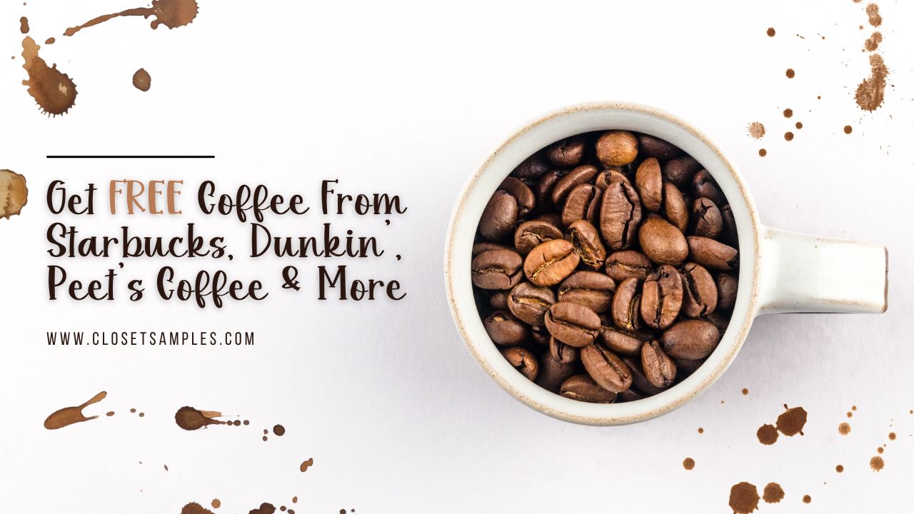 Get Free Coffee From Starbucks, Dunkin', Peet's Coffee & More