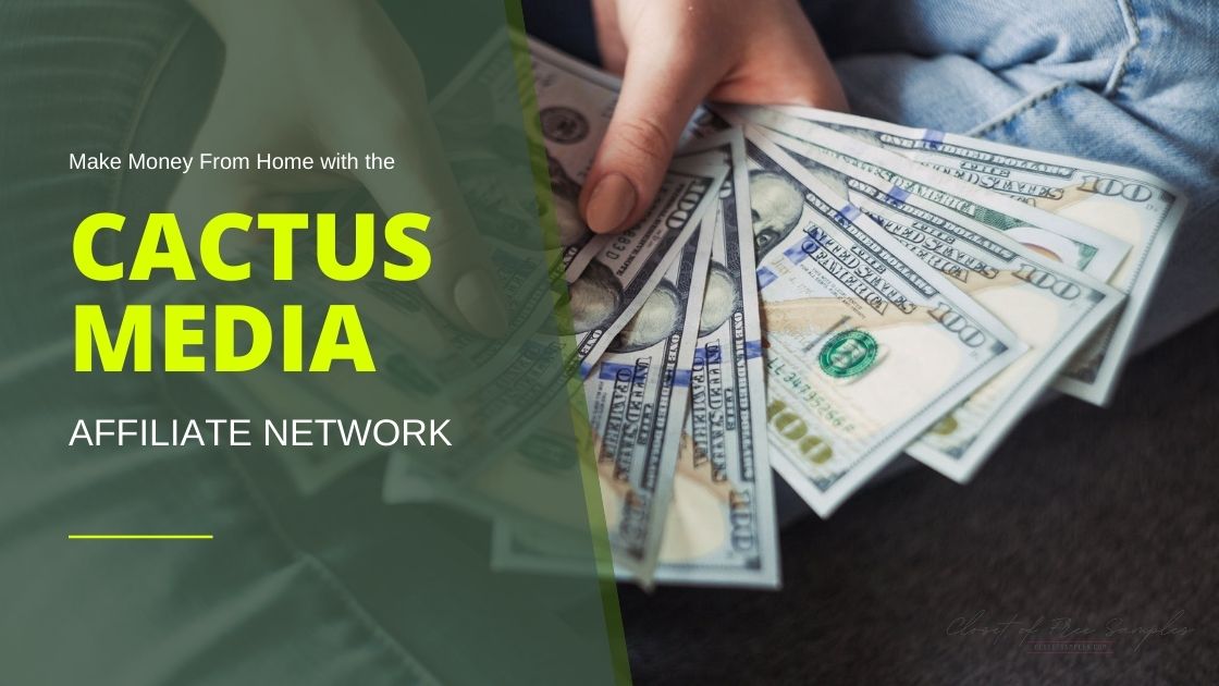 Make Money From Home with the Cactus Media Affiliate Network Closetsamples
