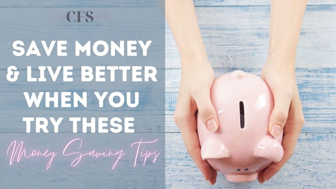 Save Money and Live Better When You Try These Money Saving Tips