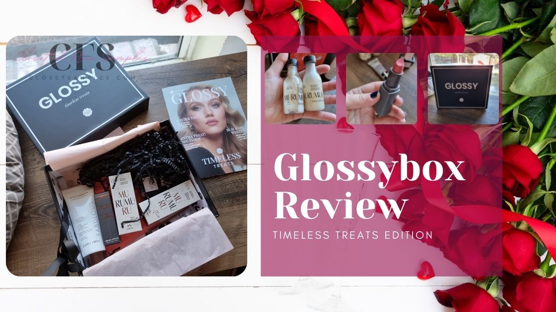 Glossybox Subscription Box February 2022 Review Timeless Treats Closetsamples